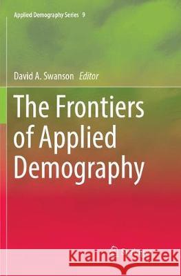 The Frontiers of Applied Demography David a. Swanson 9783319827926 Springer - książka