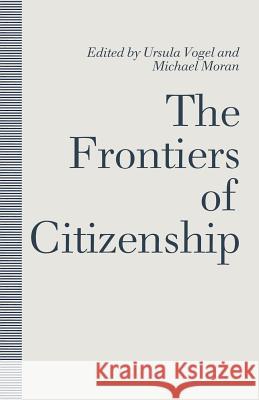 The Frontiers of Citizenship Michael Moran Ursula Vogel 9781349214075 Palgrave MacMillan - książka