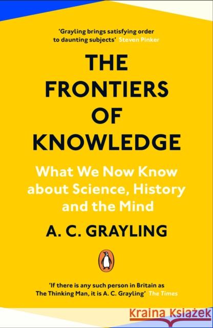 The Frontiers of Knowledge: What We Know About Science, History and The Mind A. C. Grayling 9780241304570 Penguin Books Ltd - książka