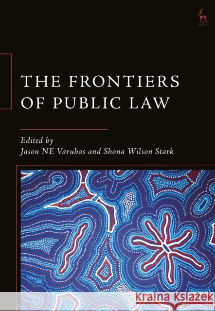 The Frontiers of Public Law Jason Ne Varuhas Shona Wilso 9781509930371 Hart Publishing - książka