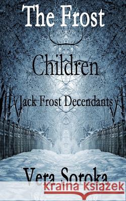 The Frost Children: Jack Frost Decendants Vera Soroka 9780994821898 Vjkbooks - książka