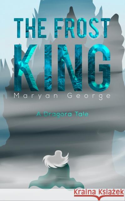 The Frost King: A Dragora Tale Maryan George 9781528987011 Austin Macauley Publishers - książka