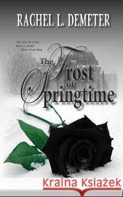 The Frost of Springtime Rachel L. Demeter 9781934912614 Black Lyon Publishing - książka