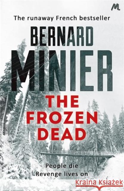 The Frozen Dead: Now on Netflix, the Commandant Servaz series Bernard Minier 9781444732269 Hodder & Stoughton - książka