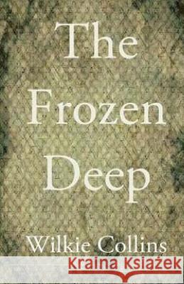 The Frozen Deep Wilkie Collins 9781511577830 Createspace - książka