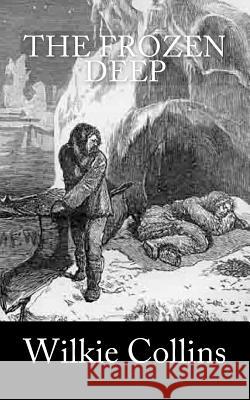 The Frozen Deep Wilkie Collins 9781542979641 Createspace Independent Publishing Platform - książka