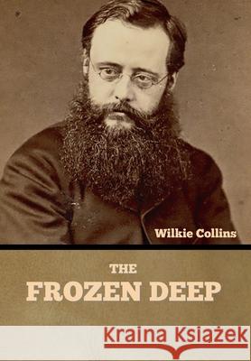 The Frozen Deep Wilkie Collins 9781636375793 Bibliotech Press - książka