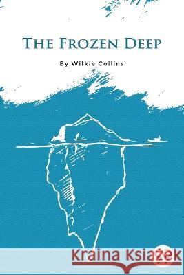 The Frozen Deep Wilkie Collins   9789356560338 Double 9 Booksllp - książka