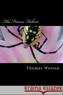 The Frozen Fuhrer Thomas Weston 9781530661152 Createspace Independent Publishing Platform - książka