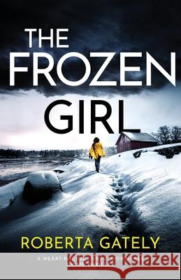 The Frozen Girl: A heart-racing, unputdownable crime thriller Roberta Gately 9781800190290 Bookouture - książka