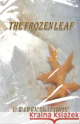 The Frozen Leaf V. Karen McMahon 9781475106312 Createspace - książka