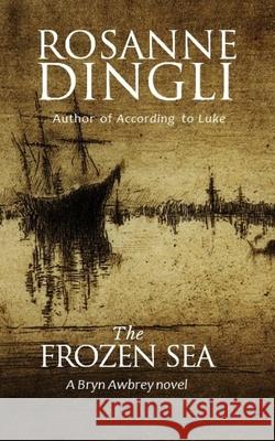 The Frozen Sea Rosanne Dingli 9780648650232 Yellow Teapot Books - książka