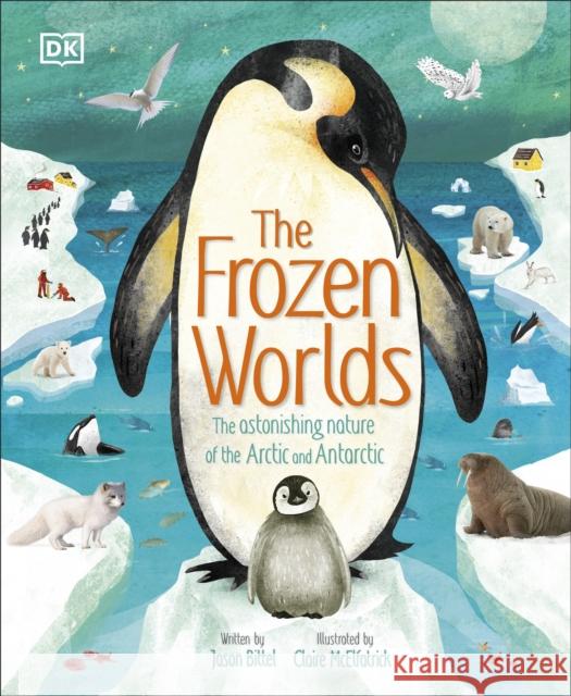 The Frozen Worlds: The Astonishing Nature of the Arctic and Antarctic Jason Bittel 9780241585078 Dorling Kindersley Ltd - książka