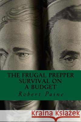 The Frugal Prepper: Survival on a Budget Robert Paine 9781500544812 Createspace - książka