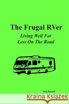 The Frugal RVer: Living Well For Less On The Road Russell, Nick 9781500469528 Createspace - książka