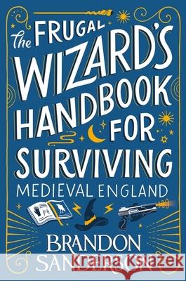 The Frugal Wizard's Handbook for Surviving Medieval England Brandon Sanderson 9781399613415 Orion - książka