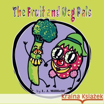 The Fruit and Veg Pals L. J. Millfield 9780228810407 Tellwell Talent - książka