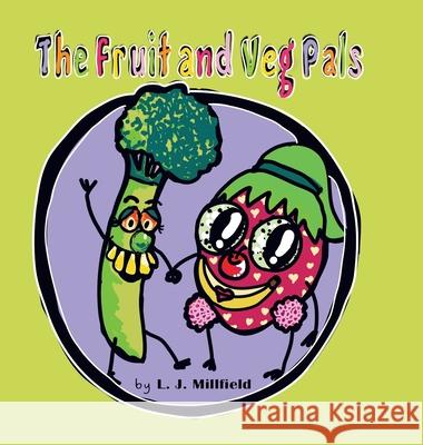 The Fruit and Veg Pals L. J. Millfield 9780228810414 Tellwell Talent - książka