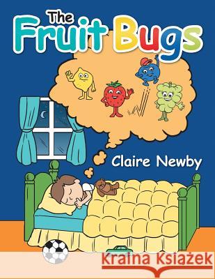 The Fruit Bugs Claire Newby 9781496987655 Authorhouse - książka