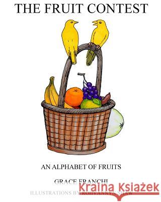 The Fruit Contest: An Alphabet Of Fruits Grace Franchi 9781517649203 Createspace Independent Publishing Platform - książka