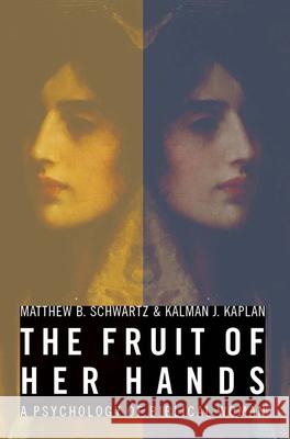 The Fruit of Her Hands: A Psychology of Biblical Woman Kaplan, Kalman J. 9780802817723 Wm. B. Eerdmans Publishing Company - książka