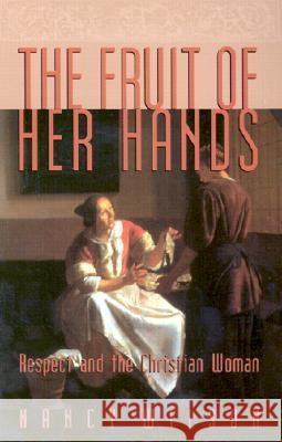 The Fruit of Her Hands: Respect and the Christian Woman Nancy Wilson 9781885767349 Canon Press - książka