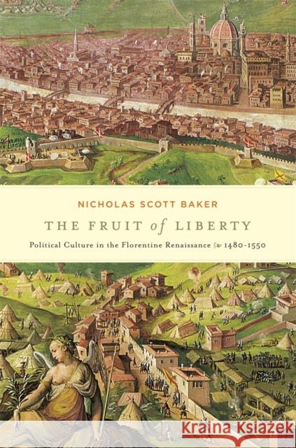 The Fruit of Liberty: Political Culture in the Florentine Renaissance, 1480-1550 Baker, Nicholas Scott 9780674724525  - książka