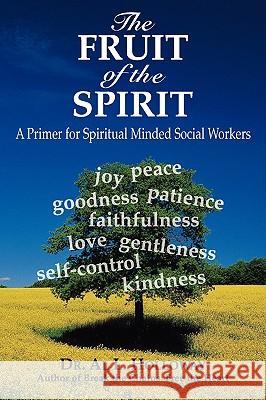The Fruit of the Spirit: A Primer for Spiritually-Minded Social Workers Holloway, Al L. 9780595518296 iUniverse.com - książka