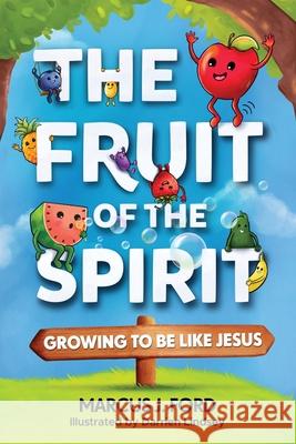 The Fruit of the Spirit: Growing to Be Like Jesus Marcus J. Ford Darrien Lindsey 9781562295950 Christian Living Books - książka
