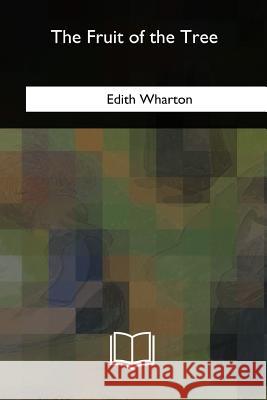 The Fruit of the Tree Edith Wharton 9781717344595 Createspace Independent Publishing Platform - książka