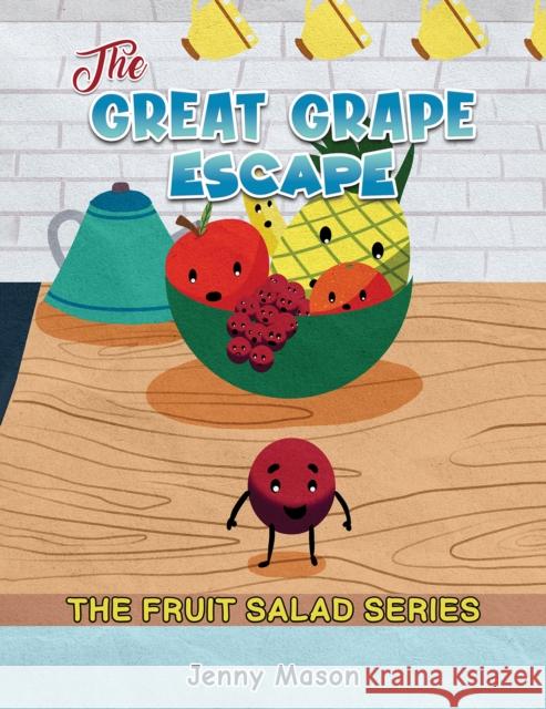 The Fruit Salad Series - The Great Grape Escape Jenny Mason 9781398491113 Austin Macauley Publishers - książka