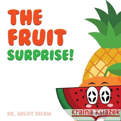 The Fruit Surprise! Jasjit Delow 9781961636569 Oxford Book Writers - książka