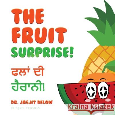 The Fruit Surprise!: Punjabi Version Jasjit Delow 9781964482996 Oxford Book Writers - książka