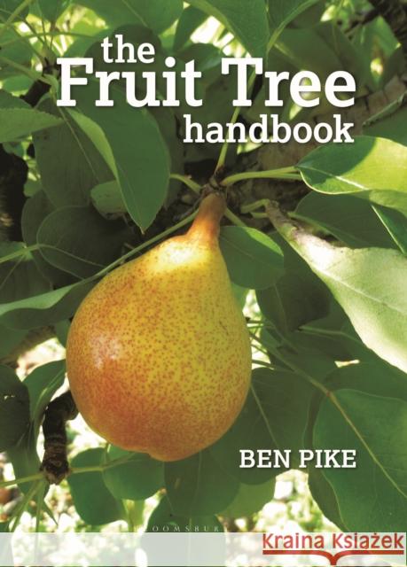 The Fruit Tree Handbook Ben Pike 9781900322744 Bloomsbury Publishing PLC - książka