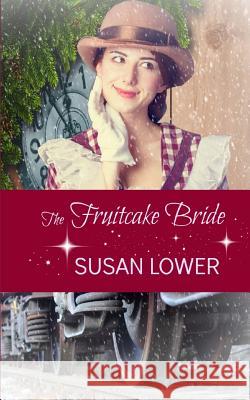 The Fruitcake Bride Susan Lower 9781505633610 Createspace Independent Publishing Platform - książka