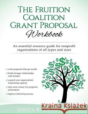 The Fruition Coalition Grant Proposal Workbook Jessica R. Dreistadt 9781537726564 Createspace Independent Publishing Platform - książka