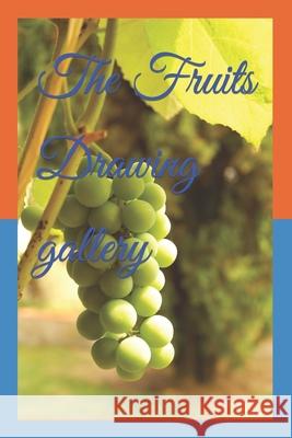 The Fruits Drawing gallery: Fruits Drawing Suman Kumar Singh 9798469286691 Independently Published - książka