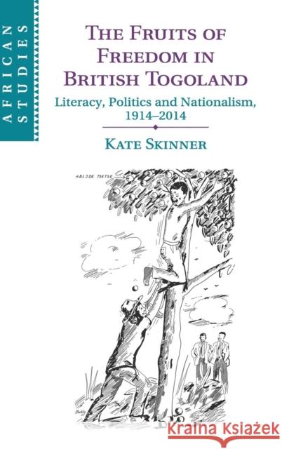 The Fruits of Freedom in British Togoland Skinner, Kate 9781107074637 Cambridge University Press - książka