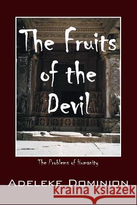 The Fruits of the Devil: The Problems of Humanity Adeleke Dominion 9781478759799 Outskirts Press - książka