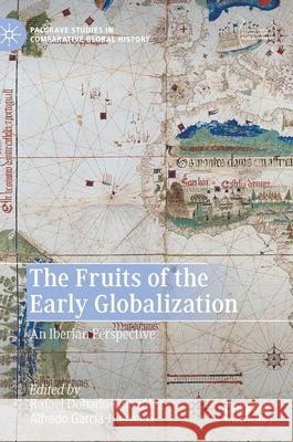 The Fruits of the Early Globalization: An Iberian Perspective Dobado-Gonz Alfredo Garc 9783030696658 Palgrave MacMillan - książka