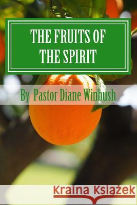 The Fruits of The Spirit: Growing Spiritually in Christ Winbush, Diane M. 9781507899823 Createspace - książka
