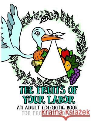 The Fruits of Your Labor Shelly Smith 9781329912670 Lulu.com - książka