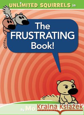 The Frustrating Book! (an Unlimited Squirrels Book) Mo Willems 9781368074827 Hyperion Books for Children - książka