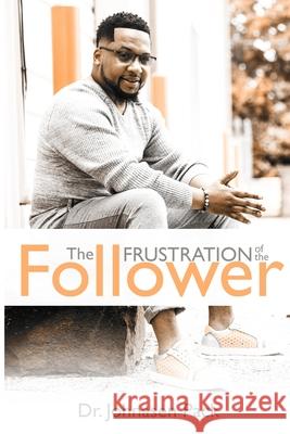 The Frustration of the Follower Inga Johnson Rochelle Campbell Johnasen Pack 9780991331871 Mac's Publishing - książka