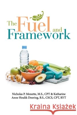 The Fuel and Framework M. S. Cpt Monette B. S. Cscs Doering 9781716730801 Lulu.com - książka