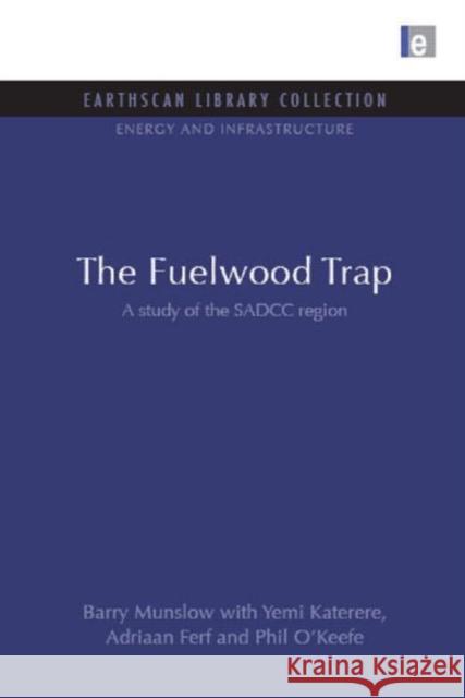 The Fuelwood Trap : A study of the SADCC region Barry Munslow Phil O'Keefe Yami Katerere 9781844079759 Earthscan Publications - książka