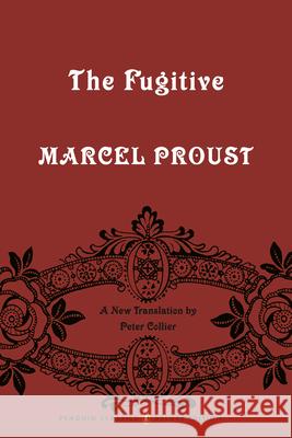 The Fugitive: In Search of Lost Time, Volume 6 (Penguin Classics Deluxe Edition) Marcel Proust Peter Collier Peter Collier 9780143133704 Penguin Books - książka