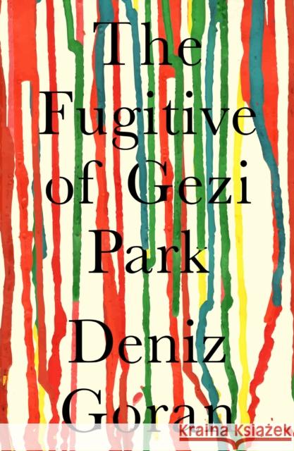 The Fugitive of Gezi Park Deniz Goran 9781838388744 Ortac Press - książka