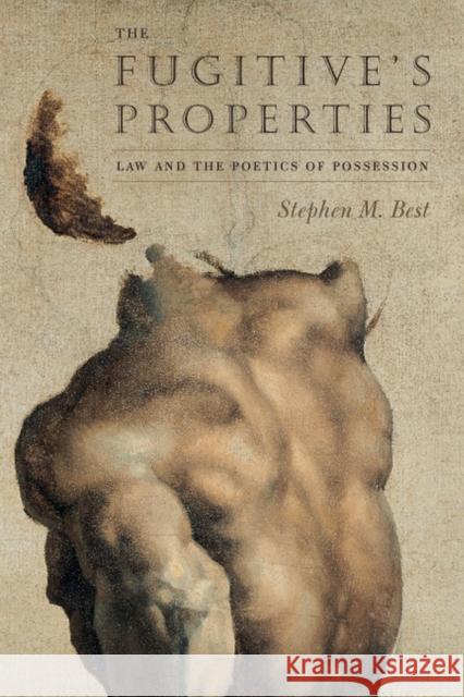 The Fugitive's Properties: Law and the Poetics of Possession Best, Stephen M. 9780226044347 University of Chicago Press - książka