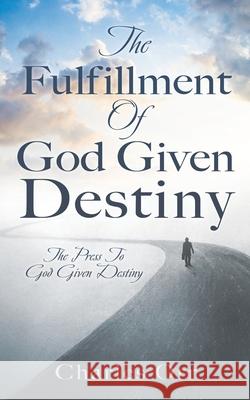 The Fulfillment Of God Given Destiny: The Press To God Given Destiny Charles Orr 9781662831904 Xulon Press - książka